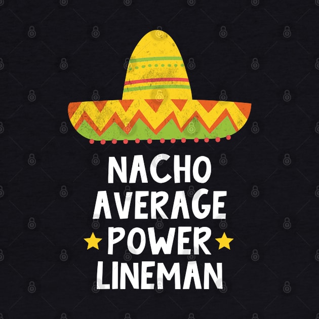 Power Lineman - Nacho Average Design by best-vibes-only